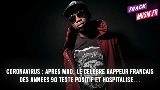 Coronavirus : Après MHD, le célèbre rappeur français des années 90 testé positif et hospitalisé…