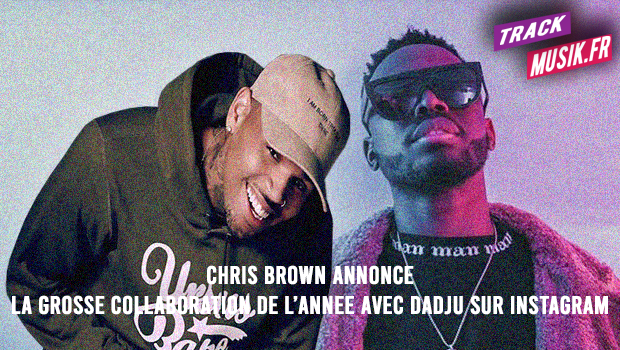 Chris Brown annonce la grosse collaboration de l’année avec Dadju sur Instagram