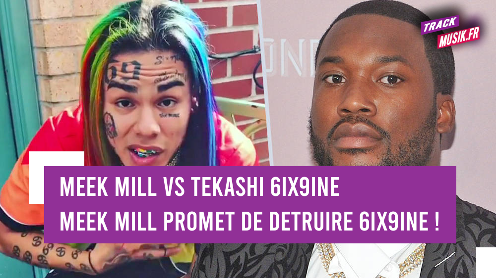 Meek Mill promet de DETRUIRE 6ix9ine !