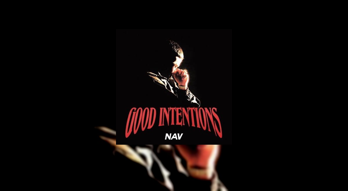 NAV dévoile la tracklist du projet Good Intentions !